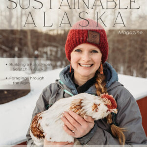 Sustainable Alaska Magazine Issue 1